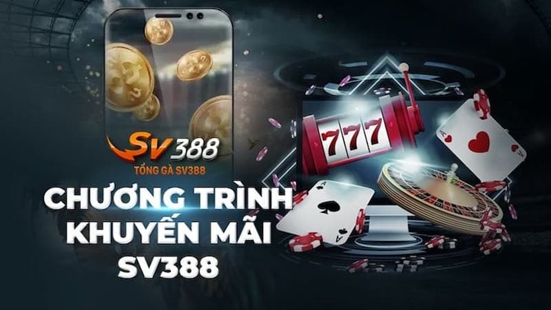 Các chương trình khuyến mãi SV388 hấp dẫn